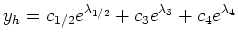 $ \displaystyle y_h=c_{1/2}e^{\lambda_{1/2}}+c_3e^{\lambda_3}+c_4e^{\lambda_4}$