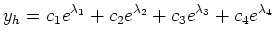 $ \displaystyle y_h=c_1e^{\lambda_1}+c_2e^{\lambda_2}+c_3e^{\lambda_3}+c_4e^{\lambda_4}$