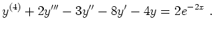 $\displaystyle y^{(4)}+2y'''-3y''-8y'-4y = 2 e^{-2x} \ .$