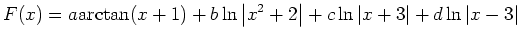 $ \displaystyle F(x)=a\mathrm{arctan}(x+1)+b\ln\left\vert x^2+2\right\vert+c\ln\vert x+3\vert+d\ln\vert x-3\vert$