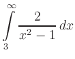 $ \displaystyle \int\limits_3^\infty \frac{2}{x^2-1}\, dx $