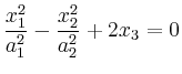 $ \displaystyle\frac{x_1^2}{a_1^2}-\frac{x_2^2}{a_2^2}+2x_3=0$