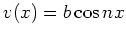 $ v(x)=b\cos nx$