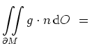 $ \displaystyle\iint\limits_{\partial M} g \cdot n\, \mathrm{d}O\ =\ $