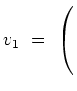 $ v_1\ =\ \left(\rule{0pt}{5ex}\right.$