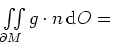 $ \iint\limits_{\partial M} g \cdot n\, \mathrm{d}O =$