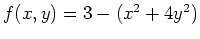 $ f(x,y) = 3 - (x^2+4y^2) $