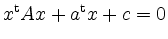 $ x^{\operatorname t}Ax + a^{\operatorname t}x + c = 0$