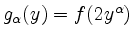 $ g_{\alpha} (y) = f ( 2 y^{\alpha})$