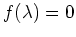 $ f(\lambda)=0$