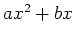 $ ax^2+bx$