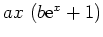 $ ax\,\left(b\mathrm{e}^{x}+1\right)$