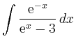 $ \displaystyle \int\frac{{\rm {e}}^{-x}}{{\rm {e}}^x - 3}\,dx$