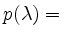 $ p(\lambda) =$