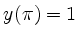 $ y(\pi)=1$