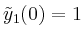 $ \tilde{y}_1(0)=1$