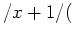 $ /x + 1/($