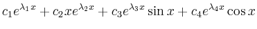 $ c_1e^{\lambda_1x}+c_2xe^{\lambda_2x}+c_3e^{\lambda_3x}\sin
x+c_4e^{\lambda_4x}\cos x$