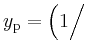 $ y_\mathrm{p}= \Big(1\Big/$