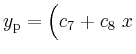 $ y_\mathrm{p}= \Big(c_7+c_8\ x$