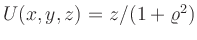 $ U(x,y,z)=z/(1+\varrho^{2})$