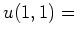 $ u(1,1)={}$