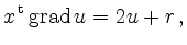 $\displaystyle x^{\,\operatorname{t}}\operatorname{grad}u=2u+r\,,$