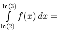 $ \int\limits_{\ln(2)}^{\ln(3)}
f(x)\,dx=$