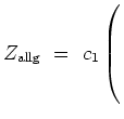 $ Z_\mathrm{allg}\ =\ c_1\left(\rule{0cm}{6ex}\right.$