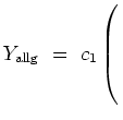 $ Y_\mathrm{allg}\ =\ c_1\left(\rule{0cm}{6ex}\right.$