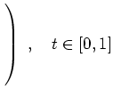 $ \left.\rule{0cm}{6ex}\right)\ ,\quad t\in[0,1]$