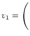 $ v_1=\left(\rule{0cm}{4ex}\right.$