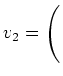 $ v_2=\left(\rule{0cm}{4ex}\right.$