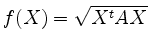 $ f(X)=\sqrt{X^t AX}$