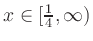 $ x\in[\frac{1}{4},\infty)$