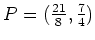 $ P=(\frac{21}{8},\frac{7}{4})$