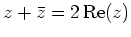 $ z+\bar{z} = 2\operatorname{Re}(z)$