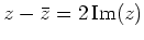 $ z-\bar{z} = 2\operatorname{Im}(z)$