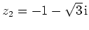 $ z_2 = -1-\sqrt{3}\,\mathrm{i}$