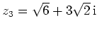 $ z_3 = \sqrt{6} + 3\sqrt{2}\,\mathrm{i}$