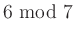 $\displaystyle 6\,\operatorname{mod}\,7$