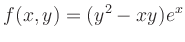 $\displaystyle f(x,y)=(y^2-xy)e^x
$