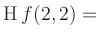 $ \operatorname{H}f(2,2)=$