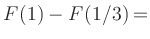 $ F(1)-F(1/3) = $