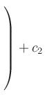 $ \left.\rule{0pt}{8ex}\right)+
c_2$