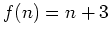 $ f(n)=n+3$