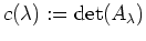 $ c(\lambda):=\operatorname{det}(A_{\lambda})$