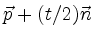 $ \vec{p} + (t/2)\vec{n}$