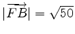 $ \vert\overrightarrow{FB}\vert=\sqrt{50}$