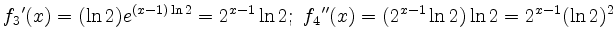 $\displaystyle f_3{'}(x)=(\ln{2})e^{(x-1)\ln{2}}=2^{x-1}\ln{2};\ f_4{''}(x)=(2^{x-1}\ln{2})\ln{2}=2^{x-1}(\ln{2})^2
$